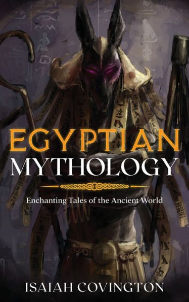 Egyptian Mythology: Enchanting Tales Of The Ancient World - 9781922346681