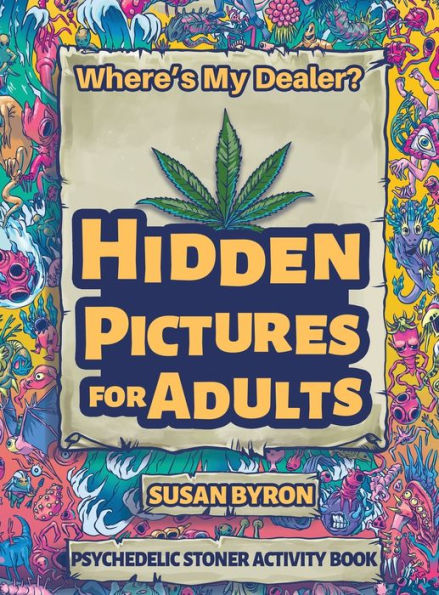 Where's My Dealer - Psychedelic Stoner Activity Book: Hidden Pictures For Adults