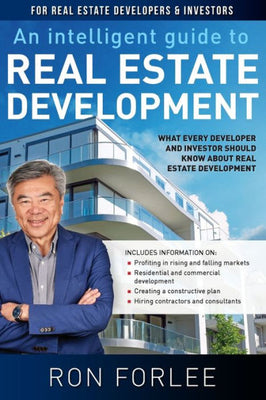 An Intelligent Guide to Real Estate Development: What every developer and investor should know about real estate development