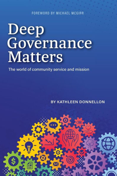 Deep Governance Matters: The World Of Community Service And Mission - 9781922484468