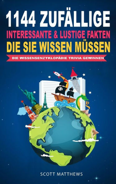 1144 Zufällige, Interessante & Lustige Fakten, Die Sie Wissen Müssen Die Wissensenzyklopädie Trivia Gewinnen (German Edition) - 9781922531490