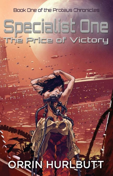 Specialist One: The Price Of Victory (The Proteus Chronicles) - 9781922532251