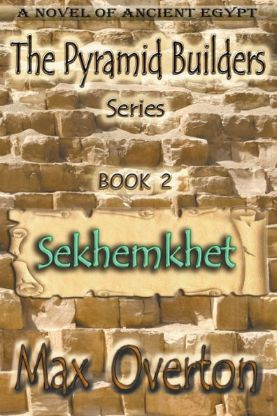 The Pyramid Builders, Book 2: Sekhemkhet: A Novel Of Ancient Egypt - 9781922548375