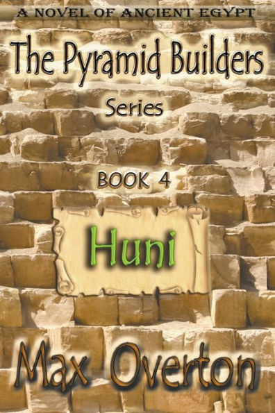 The Pyramid Builders, Book 4: Huni - 9781922548450