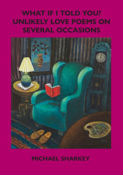What If I Told You?: Unlikely Love Poems On Several Occasions - 9781922571908