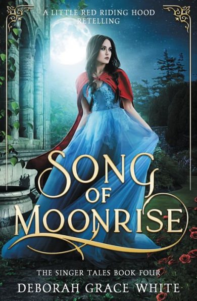 Song Of Moonrise: A Little Red Riding Hood Retelling (The Singer Tales) - 9781922636683