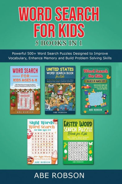 Word Search For Kids 5 Books In 1: Powerful 500+ Word Search Puzzles Designed To Improve Vocabulary, Enhance Memory And Build Problem Solving Skills (The Ultimate Word Search Puzzle Book Series) - 9781922659989