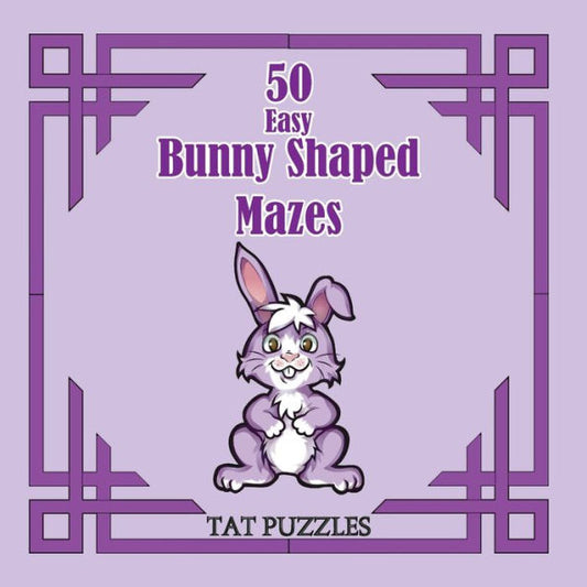 50 Easy Bunny Shaped Mazes (Tat Shaped Mazes) - 9781922695222