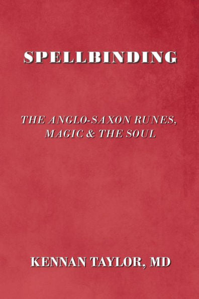 Spellbinding: The Anglo-Saxon Runes, Magic & The Soul