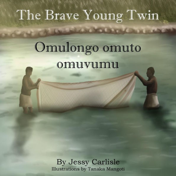 Omulongo Omuto Omuvumu (The Brave Young Twin): Olugero Lwa Kato Kintu (The Legend Of Kato Kintu) (Bilingual Legends) (Ganda Edition) - 9781922758835