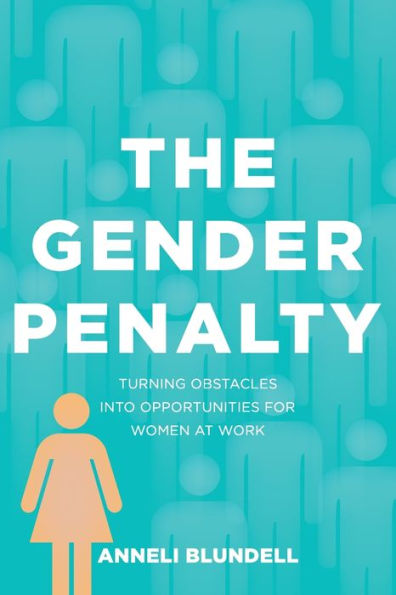 The Gender Penalty: Turning Obstacles Into Opportunities For Women At Work - 9781922764324
