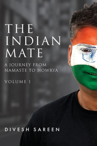 The Indian Mate Volume 1: A Journey From Namaste To Howrya - 9781922764409