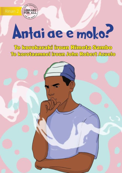 Who Is Smoking? - Antai Ae E Moko? (Te Kiribati)