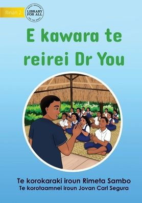 Dr You Visits The School - E Kawara Te Reirei Dr You (Te Kiribati)