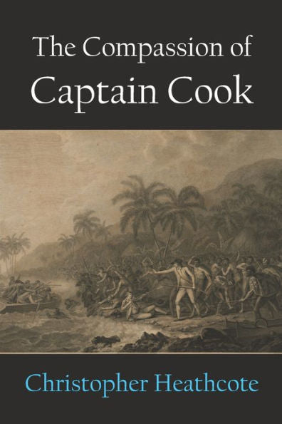 The Compassion Of Captain Cook - 9781922815309