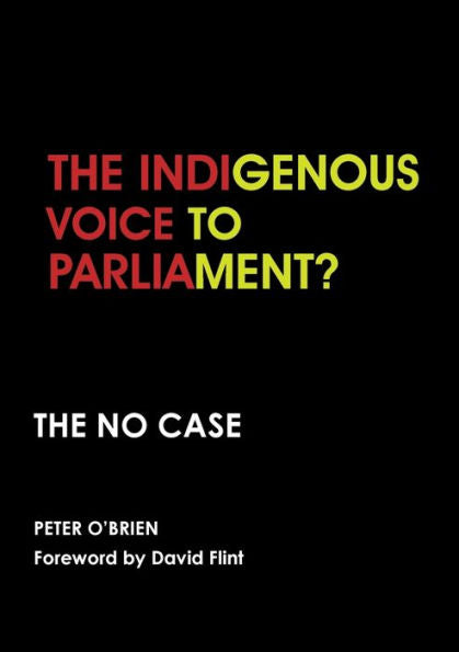The Indigenous Voice To Parliament? The No Case - 9781922815477