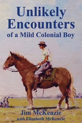 Unlikely Encounters Of A Mild Colonial Boy