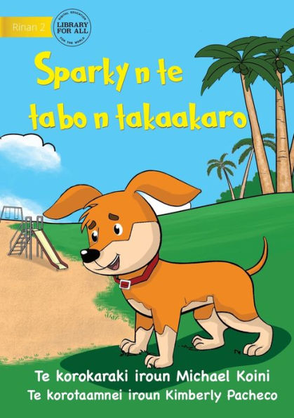 Sparky At The Playground - Sparky N Te Tabo N Takaakaro (Te Kiribati)