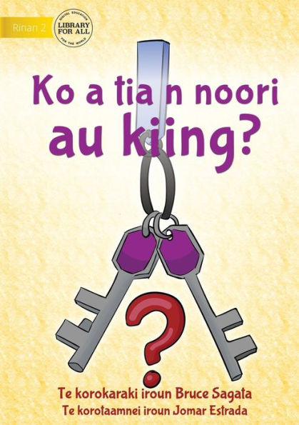 Have You Seen My Keys? - Ko A Tia N Noori Au Kiing? (Te Kiribati)