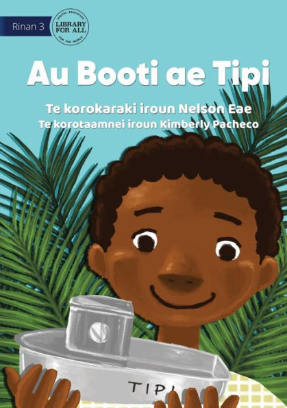 My Boat Tipi - Au Booti Ae Tipi (Te Kiribati)