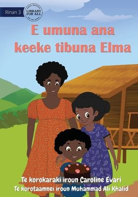 Elma Bakes Grandma's Cake - E Umuna Ana Keeke Tibuna Elma (Te Kiribati)