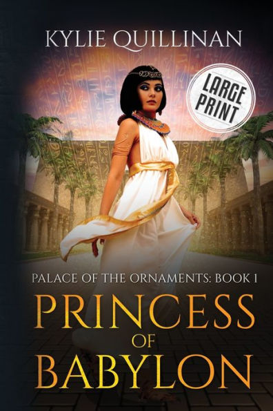Princess Of Babylon (Large Print Version) (Palace Of The Ornaments (Large Print Versions)) - 9781922852205