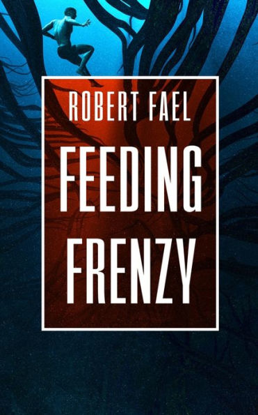 Feeding Frenzy: A Deep Sea Thriller - 9781922861573