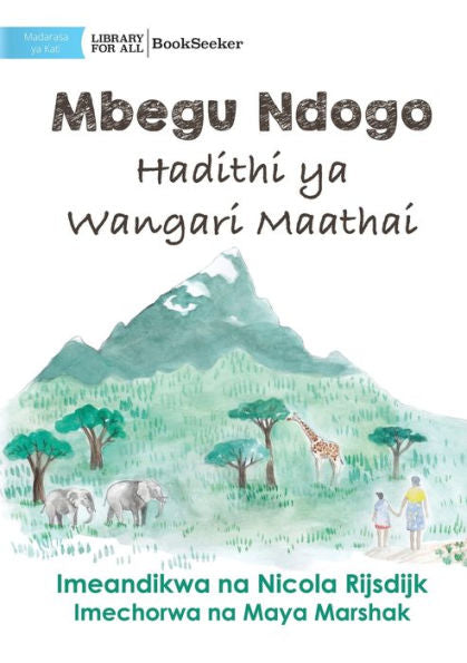 A Tiny Seed: The Story Of Wangari Maathai - Mbegu Ndogo: Hadithi Ya Wangari Maathai: The Story Of Wangari Maathai - (Swahili Edition)