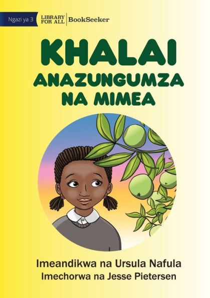 Khalai Talks To Plants - Khalai Anazungumza Na Mimea (Swahili Edition)