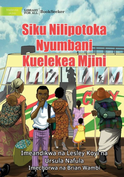 The Day I Left Home For The City - Siku Nilipotoka Nyumbani Kuelekea Mjini (Swahili Edition)