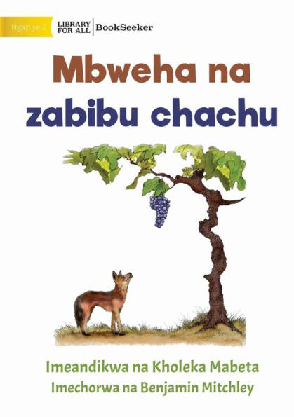 Fox And Sour Grapes - Mbweha Na Zabibu Chachu (Swahili Edition)