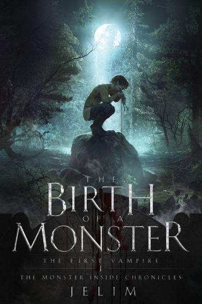 The Birth Of A Monster (The First Vampire) - 9781922912350