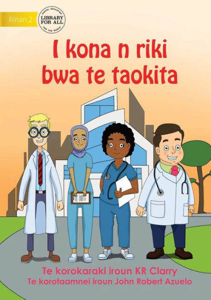 I Can Be A Doctor - I Kona N Riki Bwa Te Taokita (Te Kiribati)