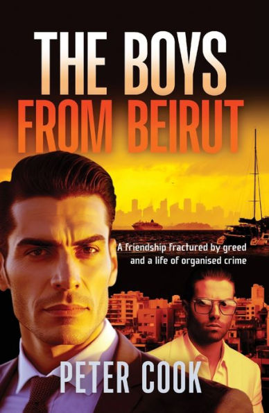 The Boys From Beirut: Friendship And Crime Don'T Always Mix - 9781922923066
