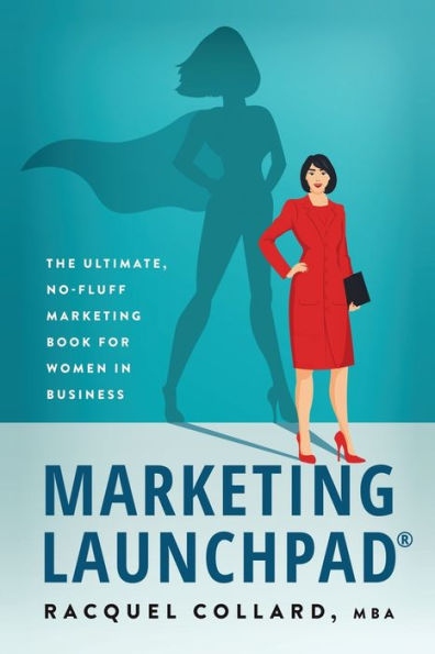 Marketing Launchpad: The Ultimate, No-Fluff Marketing Book For Women In Business - 9781922926005