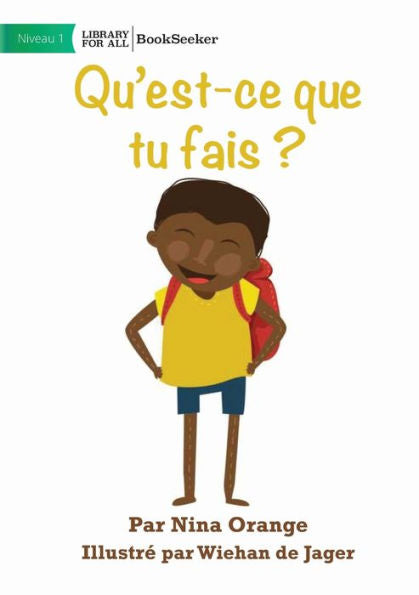 What Are You Doing? - Qu'Est-Ce Que Tu Fais ? (French Edition)