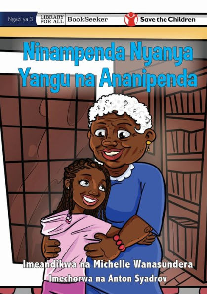 I Love Granny, And She Loves Me - Ninampenda Nyanya Yangu Na Ananipenda (Swahili Edition)
