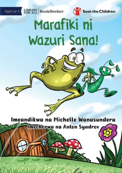 Friends Really Are The Best! - Marafiki Ni Wazuri Sana! (Swahili Edition)