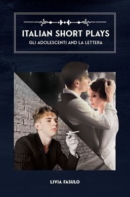 Italian Short Plays: Gli Adolescenti And La Lettera - 9781922957191
