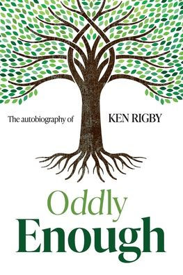 Oddly Enough: The Autobiography Of Ken Rigby - 9781922957214