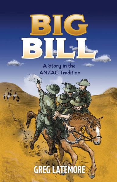 Big Bill: A Story In The Anzac Tradition - 9781922958242