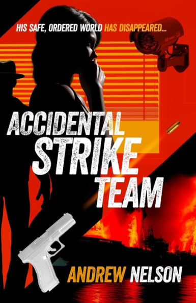 Accidental Strike Team: His Safe, Ordered World Has Disappeared