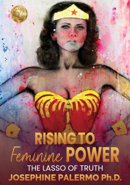 Rising To Feminine Power: The Lasso Of Truth - 9781922982100