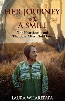 Su viaje con una sonrisa: el desamor y el amor tras la pérdida de un hijo - 9781922982261