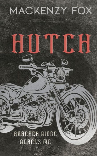 Hutch: (Bracken Ridge Rebels Mc): Special Edition (Bracken Ridge Rebels M.C. Series) - 9781923015265