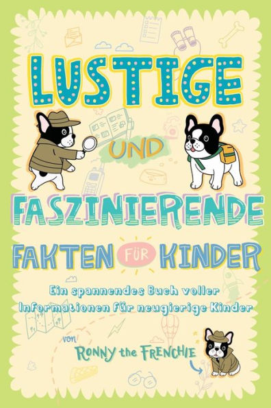 Lustige Und Faszinierende Fakten Für Kinder: Ein Spannendes Buch Voller Informationen Für Neugierige Kinder (German Edition) - 9781923029019