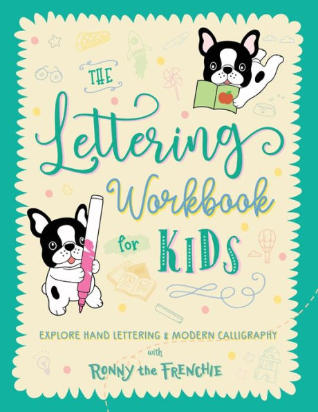 The Lettering Workbook For Kids: Explore Hand Lettering & Modern Calligraphy With Ronny The Frenchie - 9781923029064