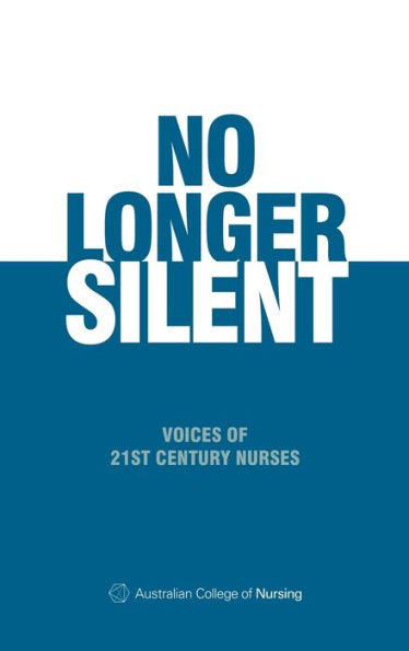 No Longer Silent: Voices Of 21St Century Nurses