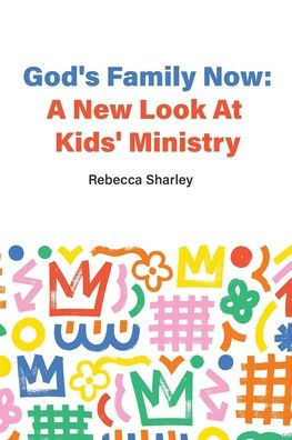 God's Family Now: A New Look At Kids' Ministry - 9781923065192