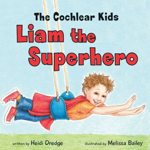 The Cochlear Kids: Liam The Superhero - 9781925341508